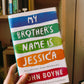 My brother’s name is Jessica Hardcover - 2nd hand